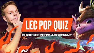 Shopkeeper’s Assistant | LEC Pop Quiz | 2022 LEC Spring