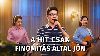 Keresztény dal – A hit csak finomítás által jön