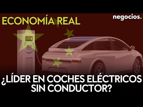 ECONOM&Iacute;A REAL: &iquest;Liderar&aacute; China la carrera por el coche el&eacute;ctrico sin conductor?