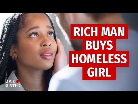 Rich Man Buys Homeless Girl | @LoveBuster_