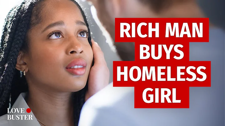 Rich Man Buys Homeless Girl | @LoveBuster_ - DayDayNews