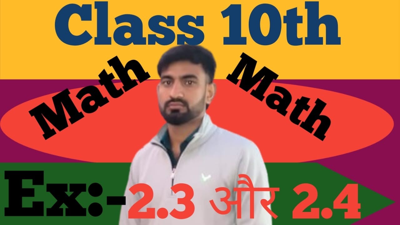 CLASS 10TH NCERT MATH CHAPTER ;- 2.3 -2.4