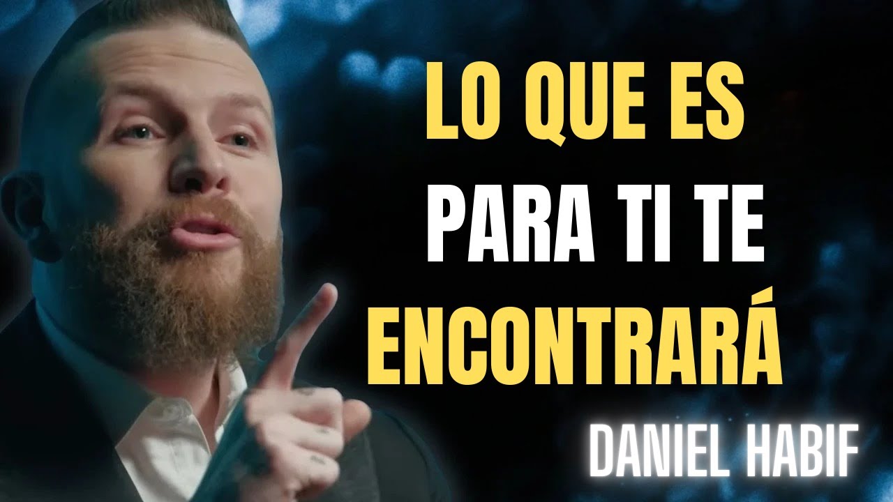 LO QUE ES PARA TI, TE ENCONTRARÁ | DANIEL HABIF