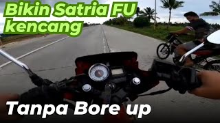 Satria FU kalo cuma bore up aja gak ngaruh | Top speed satria fu