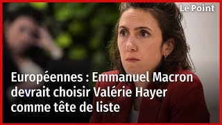 Européennes : Emmanuel Macron devrait choisir Valérie Hayer comme tête de liste