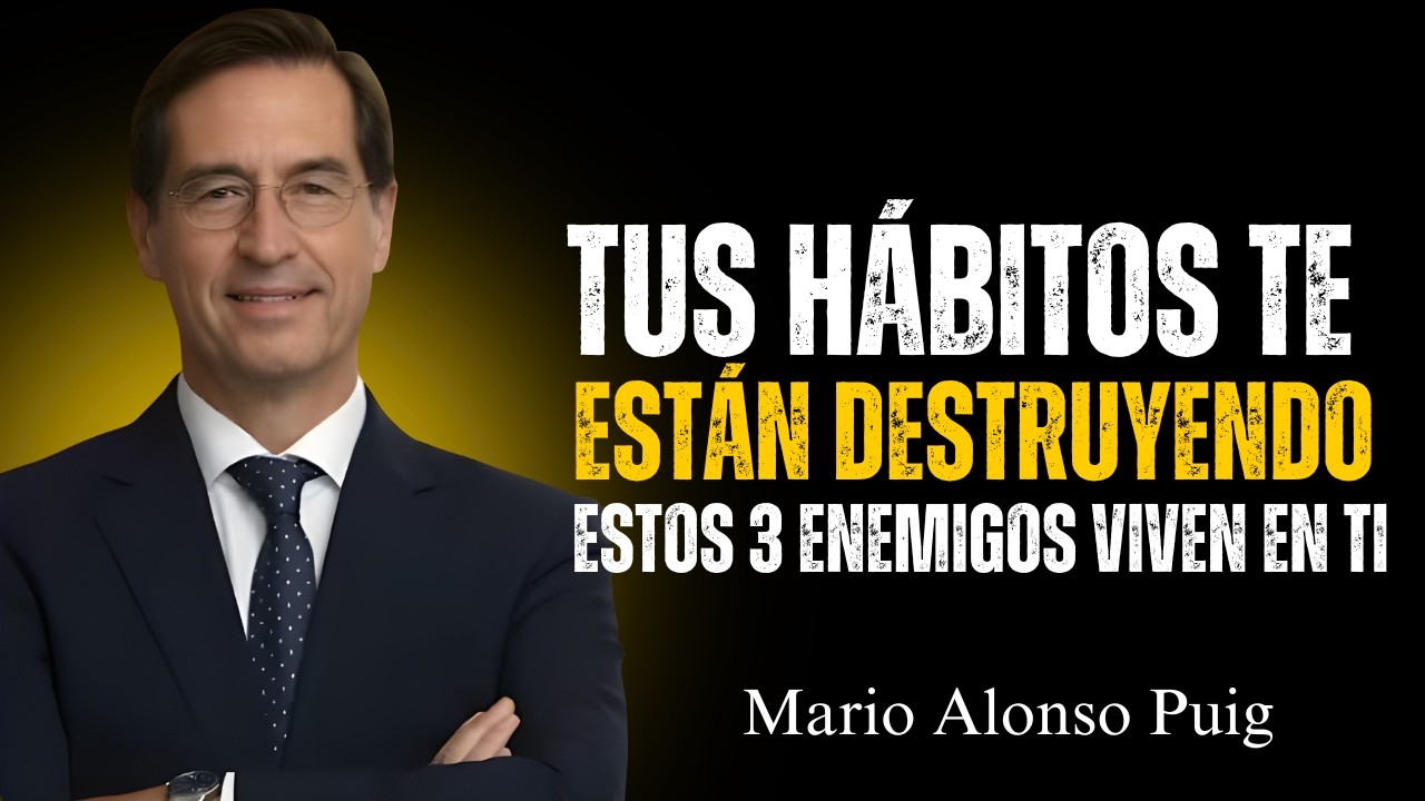 Tus 3 Peores Enemigos Son Hábitos Diarios (Aprende a Vencerlos) ||Mario Alonso Puig MOTIVATION
