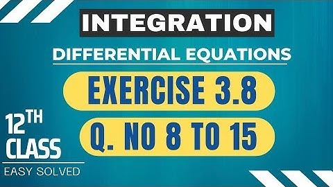 🛑 INTEGRATION CH# 3 EXE 3.8_Q# 8 to 15 DIFFERENTIAL EQUATION [TRY BEST METHOD] ,12th Class