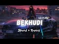 BEKHUDI Lofi Slowed Reverb Himesh Reshammiya Sudhanshu Editz 2 0