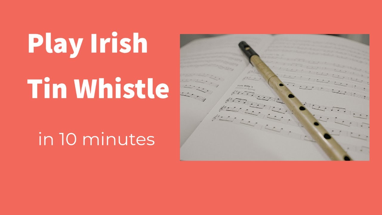 How To Play The Irish Tin Whistle