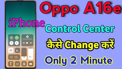 Oppo A16e Control Center Change Kaise Kare || Oppo A16e Ko iphone Kaise Banaye || Iphone Model