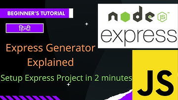 Express Generator | Create ExpressJS Project in 2 mins | Express Generator Explained in Hindi