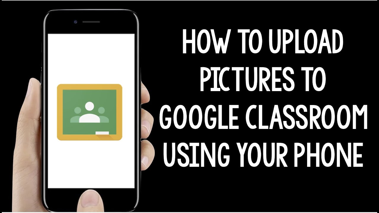 picture Google Images Upload Mobile uploading a photo from the google classroom app using your phone