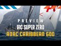 IRC Super Zero | Preview | RORC Caribbean 600 2023