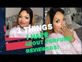 3 THINGS I HATE ABOUT PERFUME REVIEWERS AND THE FRAGRANCE COMMUNITY!!!