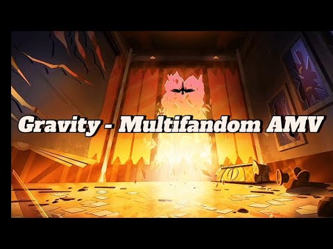 Gravity - Multifandom (AMV) 