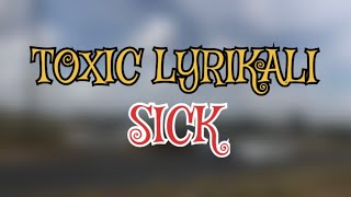 TOXIC LYRIKALI - SICK (LYRIC VIDEO).