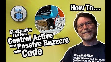 Get Started in Electronics #5 - Active & Passive Buzzers w/ Arduino Uno