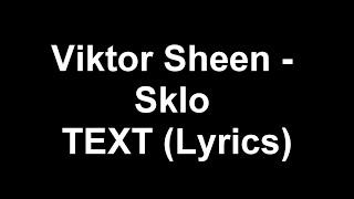 Viktor Sheen - Sklo TEXT (Lyrics)