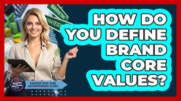 How Do You Define Brand Core Values?
