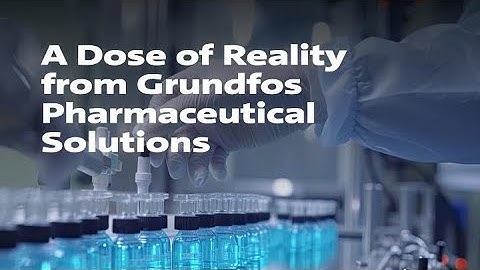A Dose of Reality with Grundfos