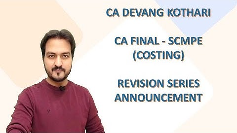 REVISION ANNOUNCEMENT || CA FINAL SCMPE (COSTING) || MAY 20 & NOV 20 EXAMS || CA DEVANG KOTHARI