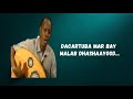 Macaan Iyo Qadhaadh Cumar Dhuule Qaasim Boodhari Lyrics