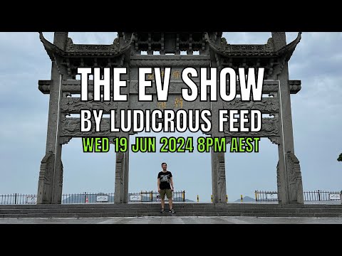 Special Live From China! The EV Show by Ludicrous Feed Wed 19 Jun 2024