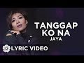 Jaya - Tanggap Ko Na (Lyrics) | Queen Of Soul