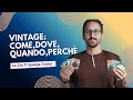 Lo Zio ti spiega tutto pt.2 - Vintage: Come, Dove, Quando, Perchè