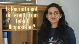 Is recruitment different from talent acquisition?