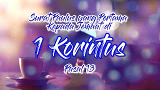 1 KORINTUS 13 (SURAT PAULUS YANG PERTAMA KEPADA JEMAAT DI KORINTUS) | PASAL 13 | ALKITAB (TB) | PB