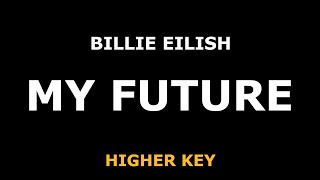 Billie Eilish - My Future - Piano Karaoke [HIGHER]