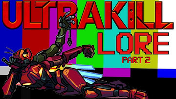 ULTRAKILL LORE EXPLAINED BY AN IDIOT PART 2