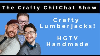 Crafty Chitchat Show Hgtv Handmade Crafty Lumberjacks