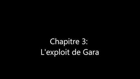 Chapitre 3: L'exploit de Gara