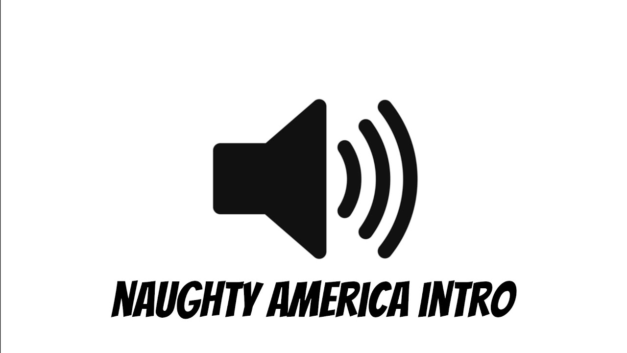 Naughty America Intro Youtube