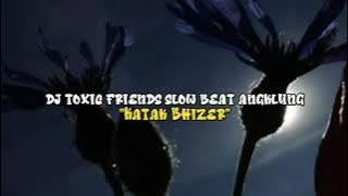 Dj Toxic Friends Slow Beat Angklung Viral Tik-Tok 2K21