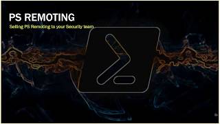 PowerShell Remoting: From 0 to Lockdown in 45 Minutes!