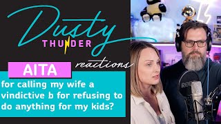 AITA for calling my wife a vindictive b for refusing to do anything for my kids?