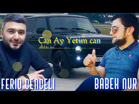 Ferid Genceli ft Babek Nur - Can ay yetim can Yeni 2022