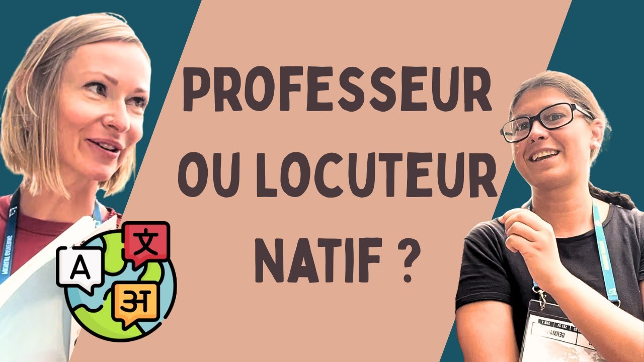 Professeur ou Locuteur Natif ? La Meilleure Façon de Pratiquer une ...