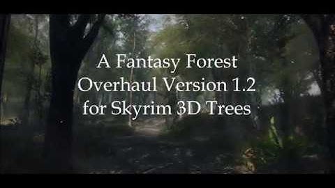 A Fantasy Forest Overhaul f. Skyrim 3D Trees 1.2 Teaser - Skyrim SE - 2020
