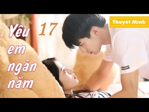 Video Ngôn Tình Xuyên Không | Yêu Em Ngàn Năm - Tập 17... - youtube