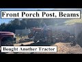 #360 - New Tractor, Milled Post And Beams For Front Porch