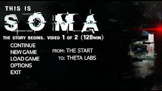 THIS IS SOMA (Video 1 of 2) A fully edited condensed playthrough (from the START to THETA LABS)