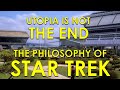 Utopia is not the end  the philosophy of star trek 2