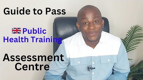 Guide to Passing UK Public Health Training Assessment Centre