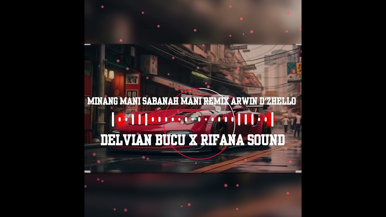 LAGU JOGET MINANG MANI SABANA MANI FROM ARWIN D'ZHELLO X DELVIAN BUCU X RIFANA SOUND