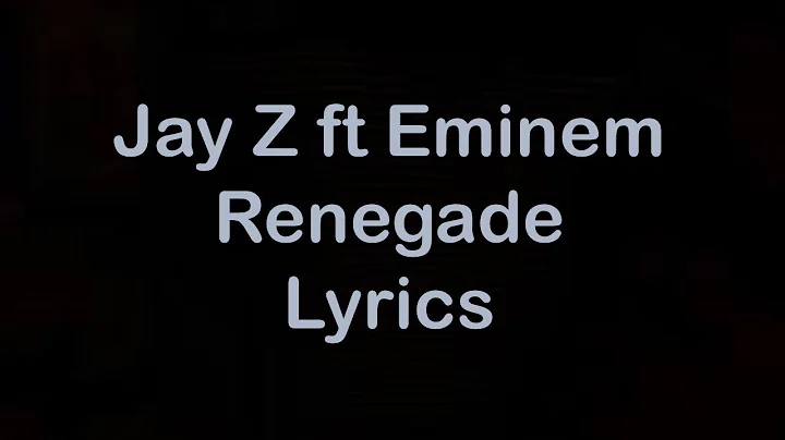 Jay Z ft Eminem - Renegade [Lyrics]