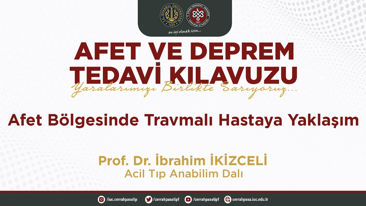Afet Bölgesinde Travmalı Hastaya Yaklaşım - Prof.Dr. İbrahim İKİZCELİ